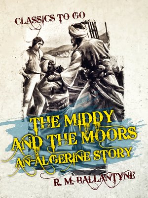 cover image of The Middy and the Moors an Algerine Story